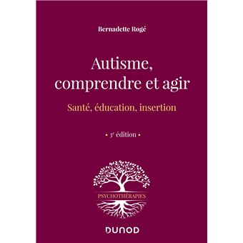 Autisme, Comprendre Et Agir Santé, éducation, Insertion - 3ème édition ...