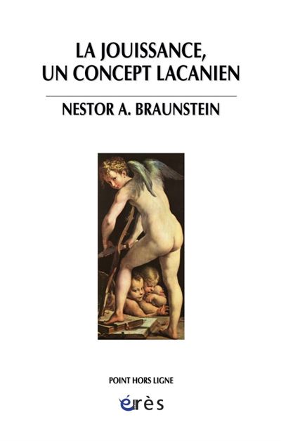 La jouissance, un concept lacanien - Nestor A. Braunstein - Eres - broché - Etude