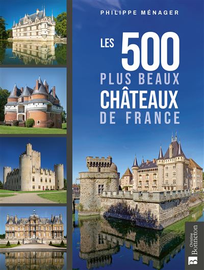 Les 500 plus beaux châteaux de France - Philippe Ménager - Bonneton Christine Eds - relié - Beau livre