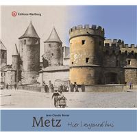 Metz - hier et aujourd'hui