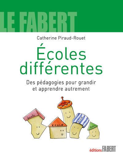 Ecoles différentes. Des pédagogies pour grandir et apprendre autrement - Catherine Piraud-Rouet - broché