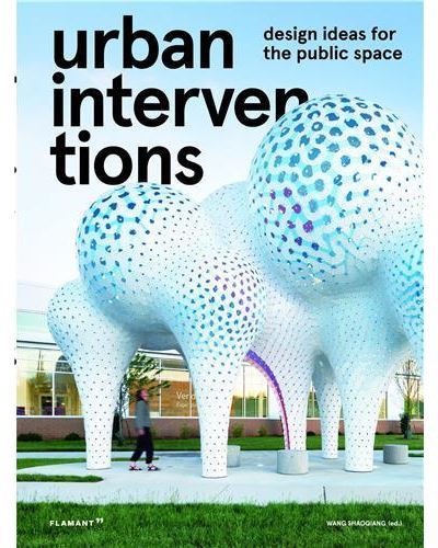 Urban interventions - Design ideas for the public space /anglais