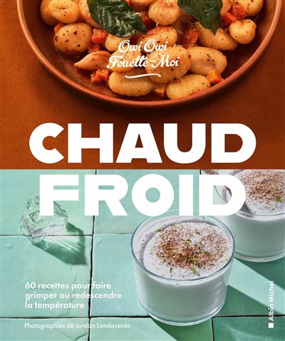 Chaud/froid : 60 recettes pour faire grimper ou redescendre la température - Owi Owi (2024)