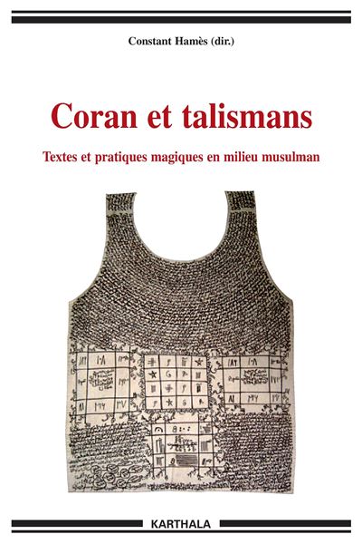 Coran et talismans - textes et pratiques magiques en milieu musulman