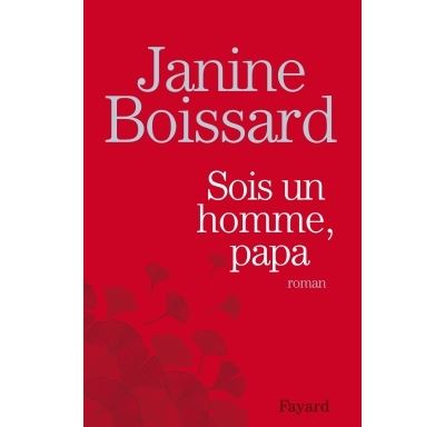 Sois un homme, Papa - Janine Boissard - broché