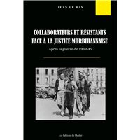 Collaborateurs et résistants face à la justice morbihannaise après la guerre de 1939-45