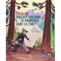 Celui qui voulait toujours se promener dans la forêt