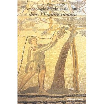 Archéologie du vin et de l'huile dans l'Empire romain - 1