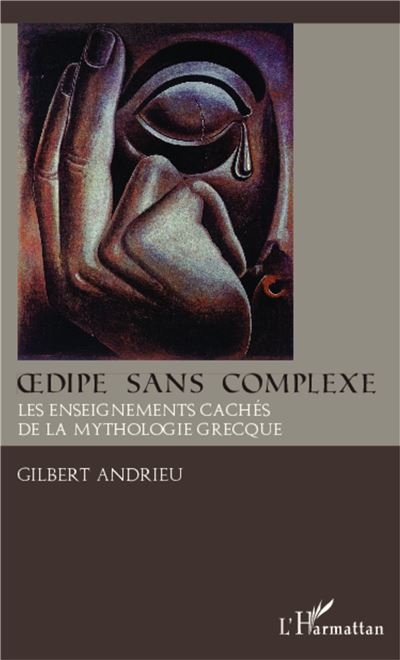 Oedipe sans complexe Les enseignements caches de la mytholog