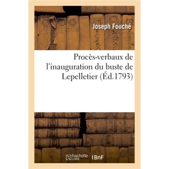 Procès-verbaux de l'inauguration du buste de Lepelletier et séances publiques autorités constituées - 1