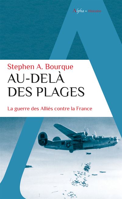Au-delà des plages La guerre des Alliés contre la France - Laurence Nardon - Alpha / Humensis - broché - Essai