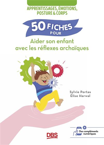 50 fiches pour aider son enfant avec les reflexes archaiques