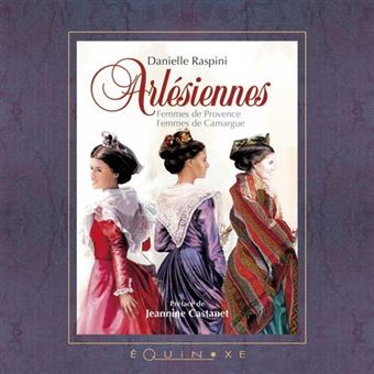 Arlésiennes - femmes de Provence, femmes de Camargue - 1