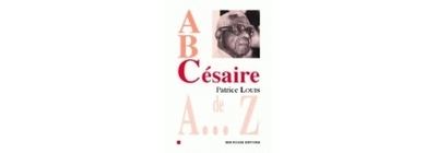 A, B, C ésaire - Aimé Césaire de A à Z