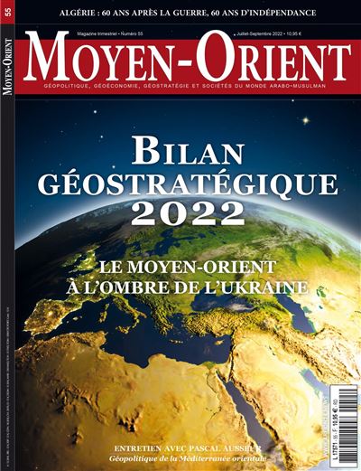 Moyen-Orient n°55 : Bilan géostratégique 2022 - Ete 2022