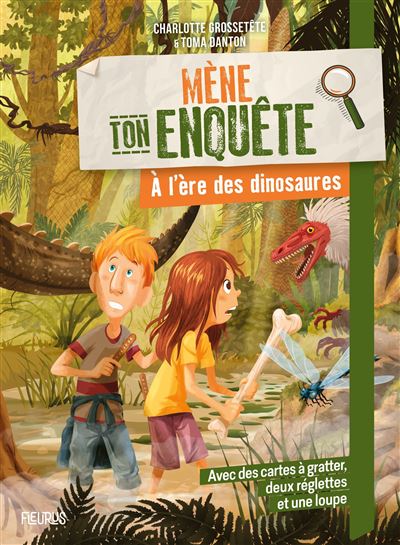 Mène ton enquête - A l'ère des dinosaures - Charlotte Grossetête - Fleurus - cartonné - Roman junior - Fleurus
