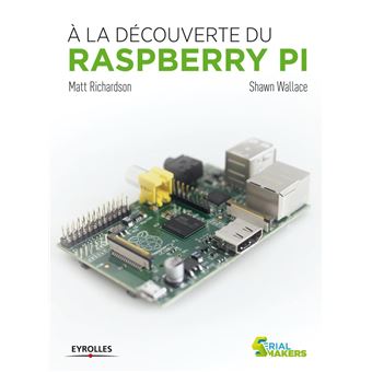 À la découverte du Raspberry PI - broché - Matt Richardson, Shawn ...