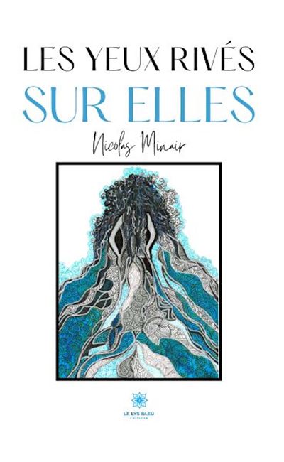 Les yeux rivés sur elles - Nicolas Minair - Le Lys Bleu - broché - Poésie