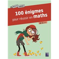 100 énigmes pour réussir en maths 10/11 ans