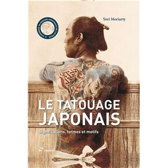Le tatouage japonais. Significations, formes et motifs. /franCais - 1