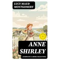 Anne Shirley (Complete 14 Book Collection)