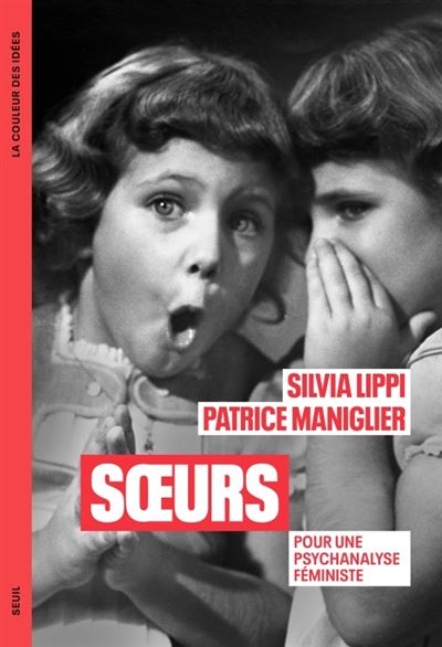 Soeurs : Pour une psychanalyse féministe - Silvia Lippi, Patrice Maniglier (2023)