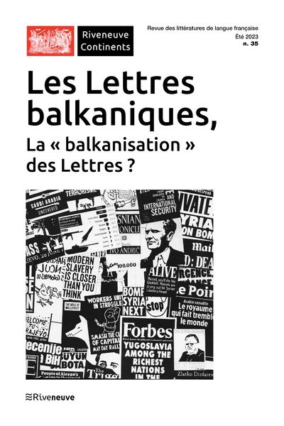 Riveneuve Continents - N° 35 Les lettres balkaniques, La balkanisation des Lettres ?