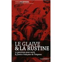 Glaive et la rustine - 15 questions pour sortir la justice francaise (le)
