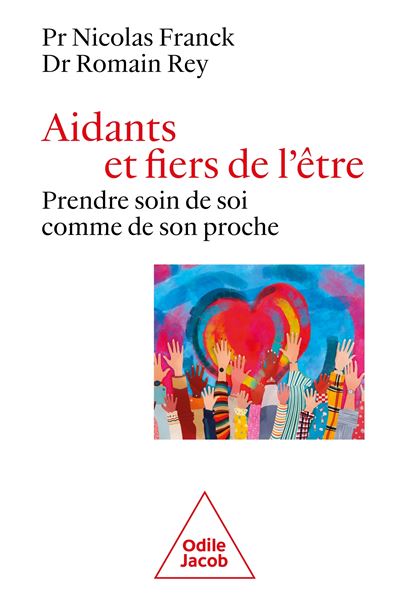 Aidants et fiers de l'être : Prendre soin de soi comme de son proche - Nicolas Franck, Romain Rey (2026)