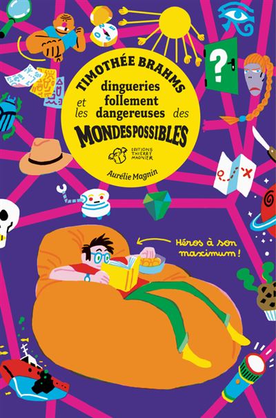 Timothée Brahms et les dingueries follement dangereuses des mondes possibles - Aurélie Magnin - Thierry Magnier Eds - broché - Roman junior