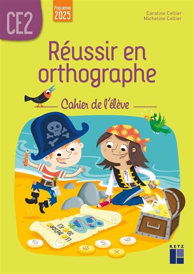 Retz Eds Réussir En Orthographe Ce2 - Cahier De L'élève - Programme 2025 - Caroline Cellier - Broché - Scolaire / Universitaire