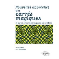 Nouvelles approches des carrés magiques et autres pérégrinations parmi les nombres