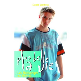 Plus belle la Vie Tome Tome 06 Plus Belle la vie T06 Les