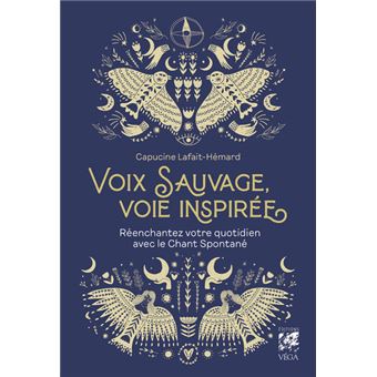 Voix sauvage, voie inspirée - Réenchantez votre quotidien avec le chant spontané - 1
