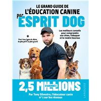 Le grand guide de l'éducation canine par Esprit Dog
