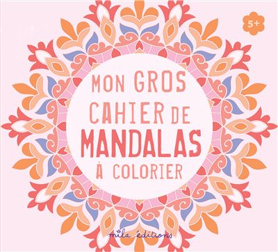 Mon gros cahier de mandalas à colorier - Collectif - Mila Boutan Eds - broché - Document jeunesse