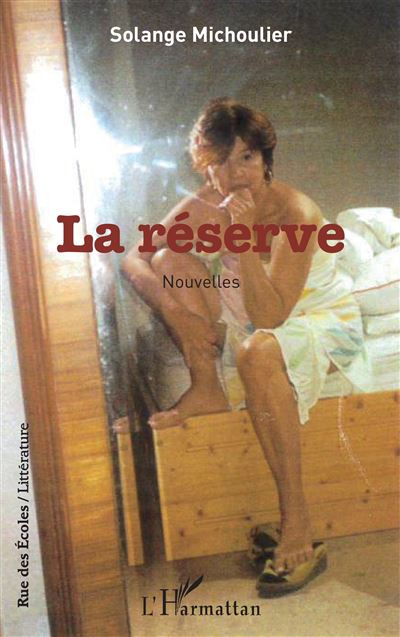 La réserve Nouvelles - Solange Michoulier - L'harmattan - broché - Nouvelles