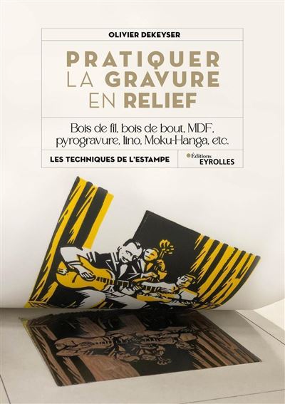 Pratiquer la gravure en relief - Olivier Dekeyser - broché
