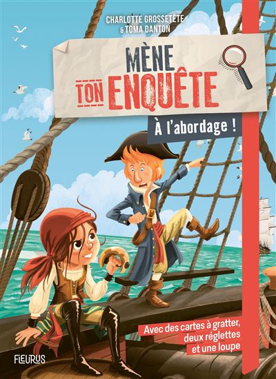Mène ton enquête - A l'abordage ! - Charlotte Grossetête - Fleurus - broché - Roman junior - Fleurus