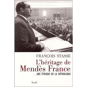 L'Héritage de Mendès France. Une éthique de la République - 1