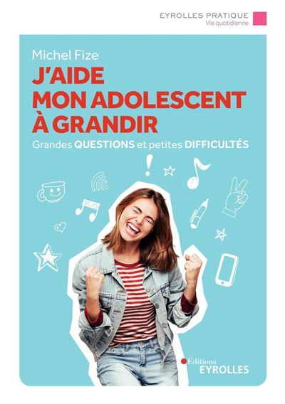 J'aide mon adolescent à grandir Grandes questions et petites difficultés - Michel Fize - Eyrolles - broché - Essai