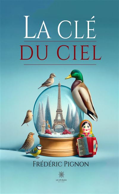 La clé du ciel - Frédéric Pignon - Le Lys Bleu - broché - Roman - Le Lys Bleu