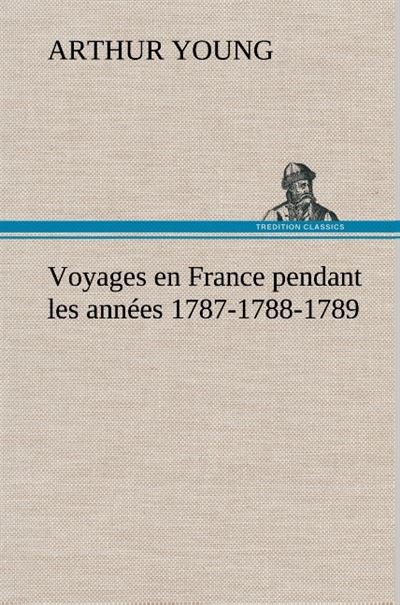Voyages en France pendant les années 1787-1788-1789 - Arthur Young - broché