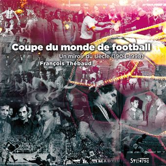 Coupe du monde, un miroir du siècle (1904-1998) - 1