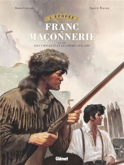 L'Épopée de la franc-maçonnerie - Tome 13 Les frères d'Alamo - Didier Convard - Glénat bd - ebook (ePub illustré) - Bande dessinée