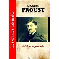 A la recherche du temps perdu - Les oeuvres complètes de Marcel Proust (édition augmentée)