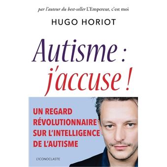 Autisme : j'accuse ! - broché - Hugo Horiot, Livre tous les livres à la Fnac