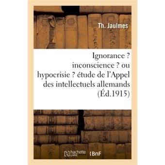 Ignorance ? inconscience ? ou hypocrisie ? étude méthodique de l'Appel des intellectuels allemands - 1