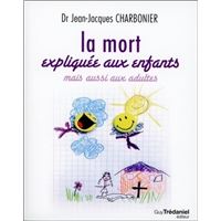LA MORT EXPLIQUEE AUX ENFANTS MAIS AUSSI AUX ADULTES