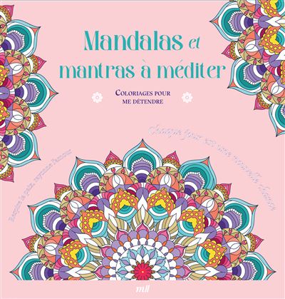 Mandalas et mantras à méditer - Coloriages pour me détendre 48 coloriages pour se détendre et s'évader toute l'année ! -  Collectif - Merci Les Livres - broché - Livre-jeu